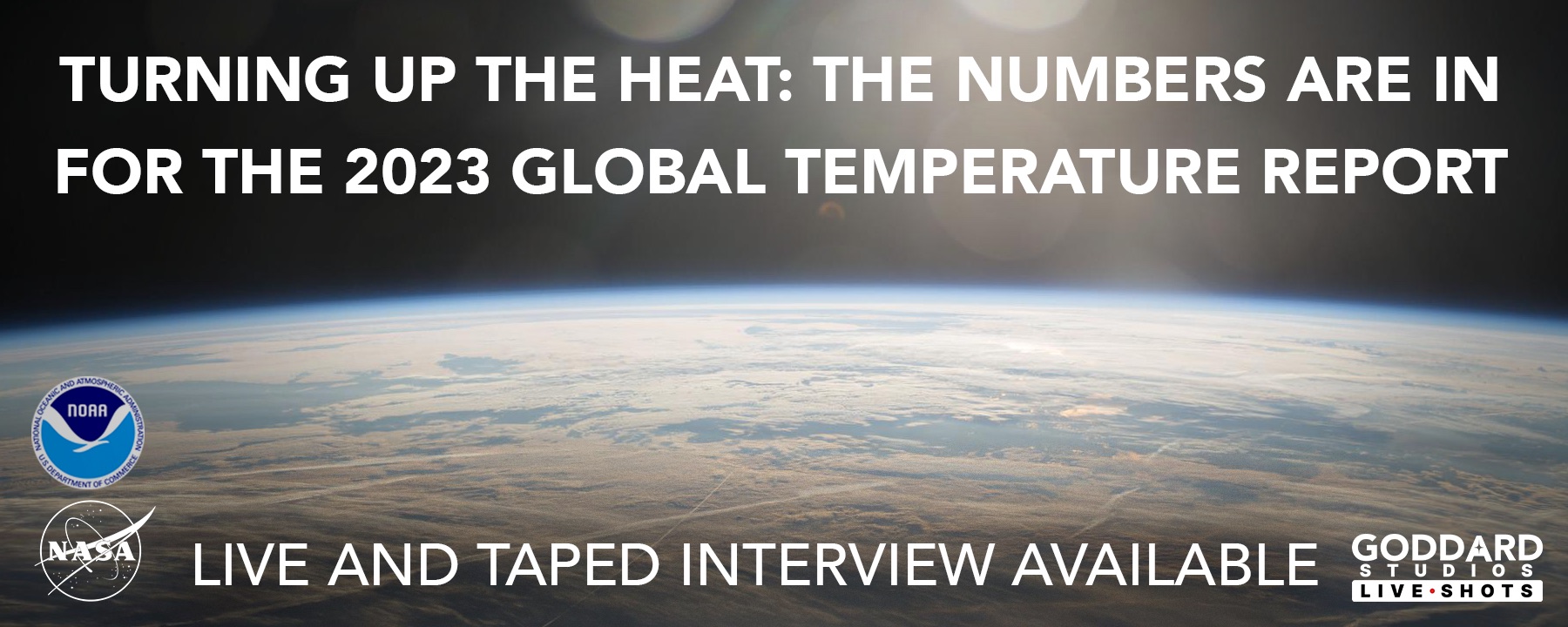 NEWEST GRAPHICS FOR FRIDAY, JAN 12 ANNOUNCEMENT CAN BE FOUND HERE!!!***** Graphics/records showing 2023 global temperature trends can be found here: https://svs.gsfc.nasa.gov/5207/https://svs.gsfc.nasa.gov/5190/https://svs.gsfc.nasa.gov/5191/Click here for Friday, Jan 12's release: Five Factors to Explain the Record Heat in 2023Click here for more information about the media briefing on Friday, Jan 12 at 11 a.m. EST: NASA, NOAA to Announce 2023 Global Temperatures, Climate ConditionsAssociated cut b-roll for the live shots and pre-recorded soundbites will be added by 4 p.m. EST on Thursday, Jan 11.Graphics/records showing 2023 global temperature trends are embargoed until Friday, Jan. 12  at 11:00 a.m., our resources will be updated at that time